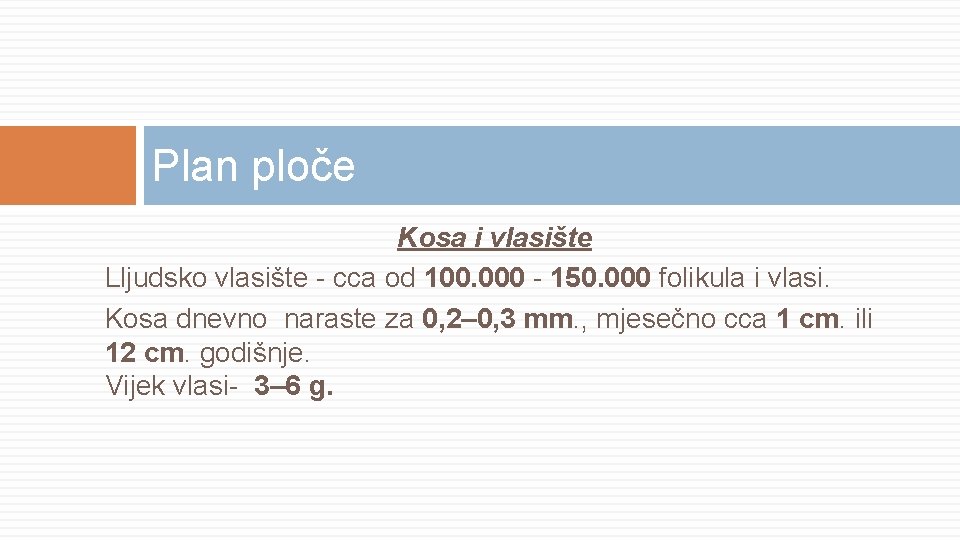 Plan ploče Kosa i vlasište Lljudsko vlasište - cca od 100. 000 - 150.