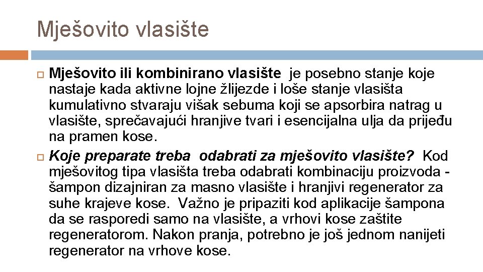 Mješovito vlasište Mješovito ili kombinirano vlasište je posebno stanje koje nastaje kada aktivne lojne