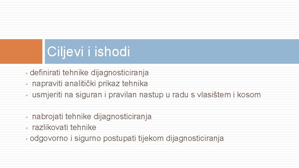 Ciljevi i ishodi definirati tehnike dijagnosticiranja • napraviti analitički prikaz tehnika • usmjeriti na