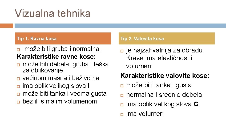 Vizualna tehnika Tip 1. Ravna kosa može biti gruba i normalna. Karakteristike ravne kose: