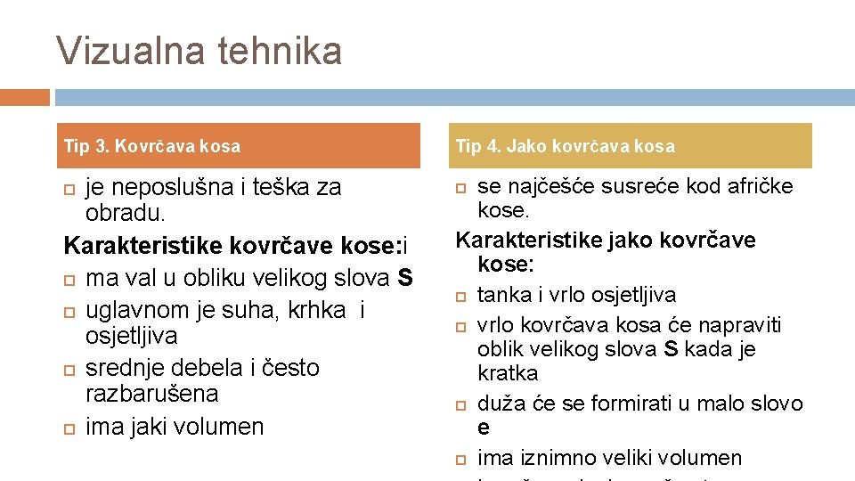 Vizualna tehnika Tip 3. Kovrčava kosa je neposlušna i teška za obradu. Karakteristike kovrčave