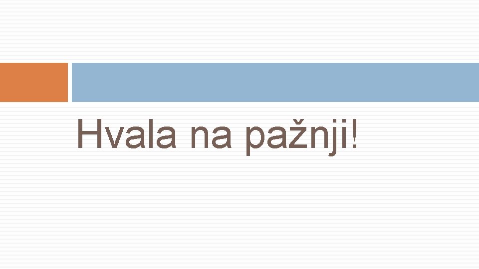 Hvala na pažnji! 