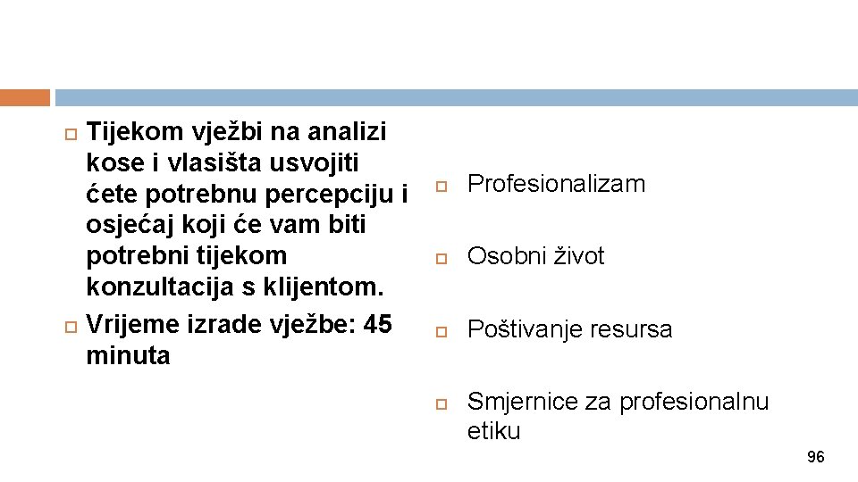 Professional Ethics Tijekom vježbi na analizi kose i vlasišta usvojiti ćete potrebnu percepciju i