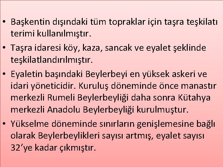  • Başkentin dışındaki tüm topraklar için taşra teşkilatı terimi kullanılmıştır. • Taşra idaresi