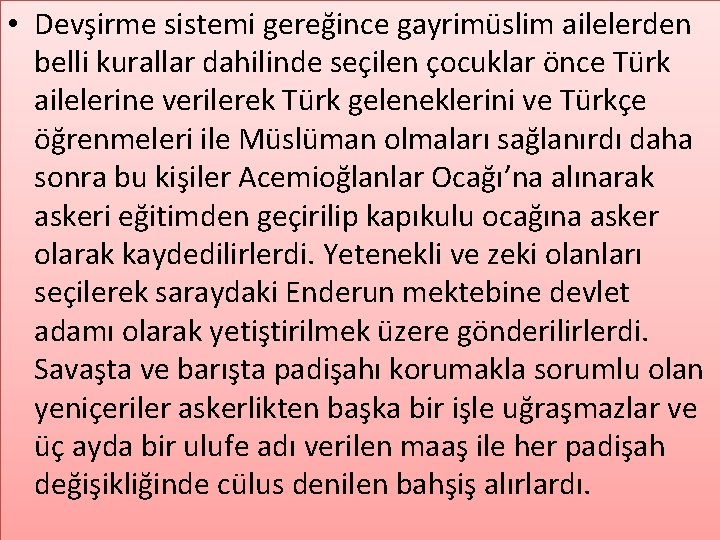  • Devşirme sistemi gereğince gayrimüslim ailelerden belli kurallar dahilinde seçilen çocuklar önce Türk