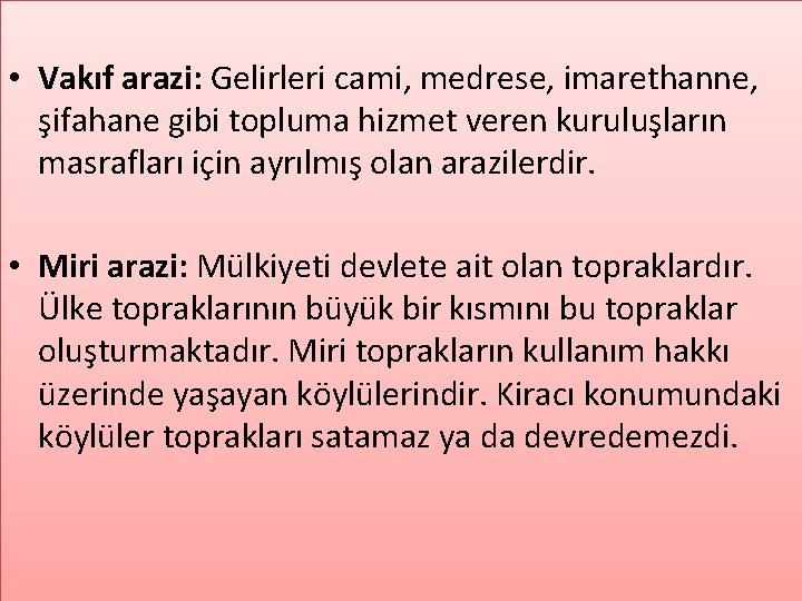  • Vakıf arazi: Gelirleri cami, medrese, imarethanne, şifahane gibi topluma hizmet veren kuruluşların