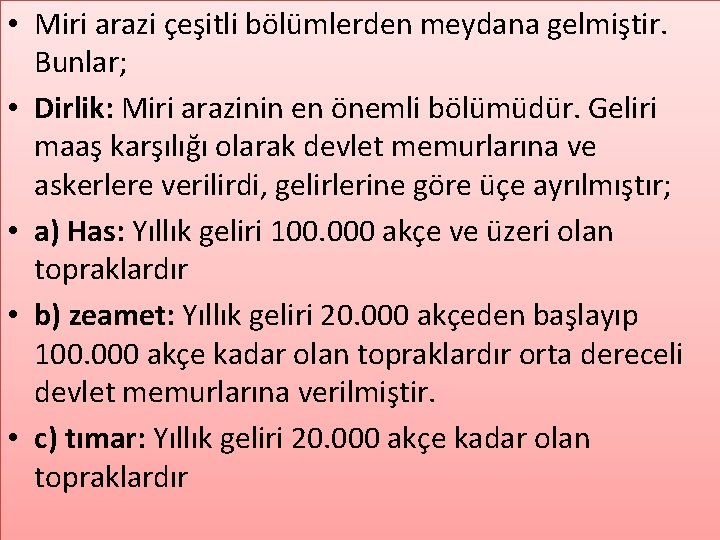  • Miri arazi çeşitli bölümlerden meydana gelmiştir. Bunlar; • Dirlik: Miri arazinin en