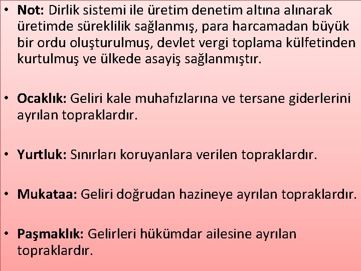  • Not: Dirlik sistemi ile üretim denetim altına alınarak üretimde süreklilik sağlanmış, para