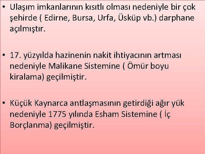  • Ulaşım imkanlarının kısıtlı olması nedeniyle bir çok şehirde ( Edirne, Bursa, Urfa,