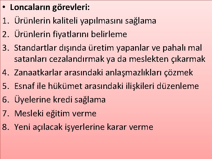 • Loncaların görevleri: 1. Ürünlerin kaliteli yapılmasını sağlama 2. Ürünlerin fiyatlarını belirleme 3. • Loncaların görevleri: 1. Ürünlerin kaliteli yapılmasını sağlama 2. Ürünlerin fiyatlarını belirleme 3.