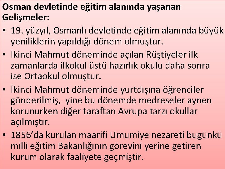 Osman devletinde eğitim alanında yaşanan Gelişmeler: • 19. yüzyıl, Osmanlı devletinde eğitim alanında büyük