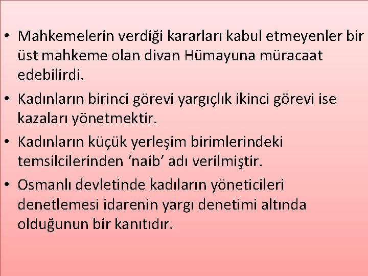  • Mahkemelerin verdiği kararları kabul etmeyenler bir üst mahkeme olan divan Hümayuna müracaat