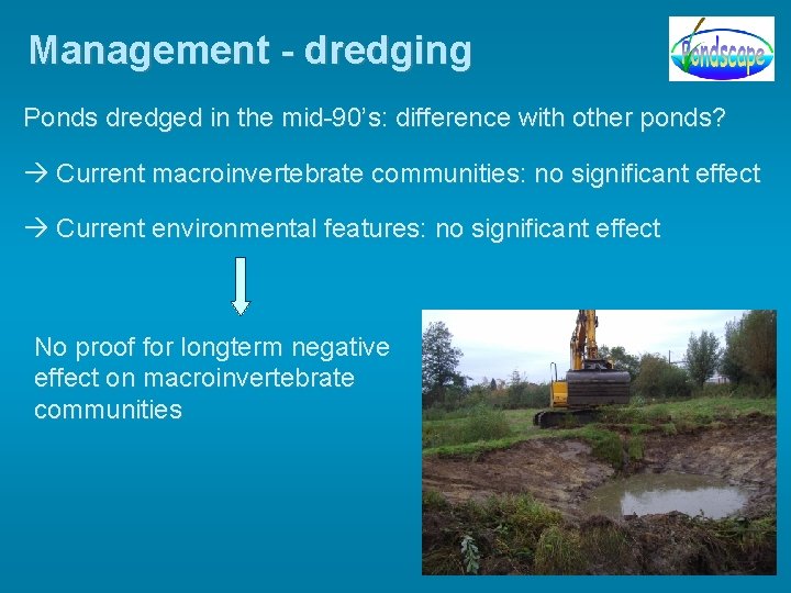 Management - dredging Ponds dredged in the mid-90’s: difference with other ponds? Current macroinvertebrate