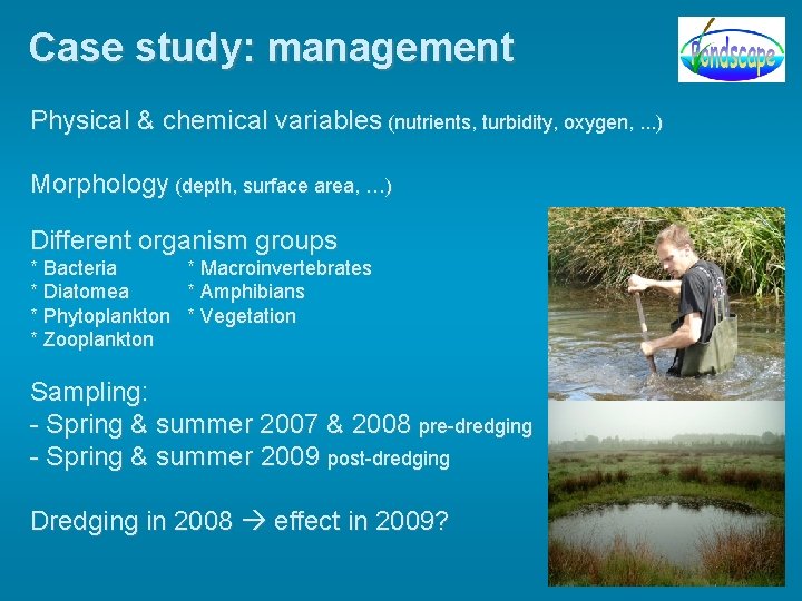 Case study: management Physical & chemical variables (nutrients, turbidity, oxygen, . . . )