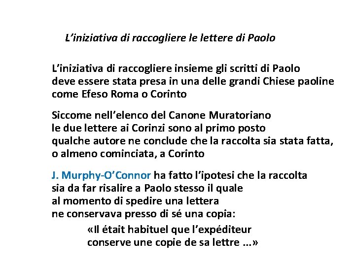 L’iniziativa di raccogliere le lettere di Paolo L’iniziativa di raccogliere insieme gli scritti di