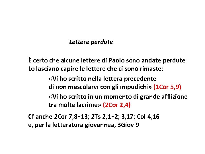 Lettere perdute È certo che alcune lettere di Paolo sono andate perdute Lo lasciano