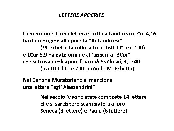 LETTERE APOCRIFE La menzione di una lettera scritta a Laodicea in Col 4, 16