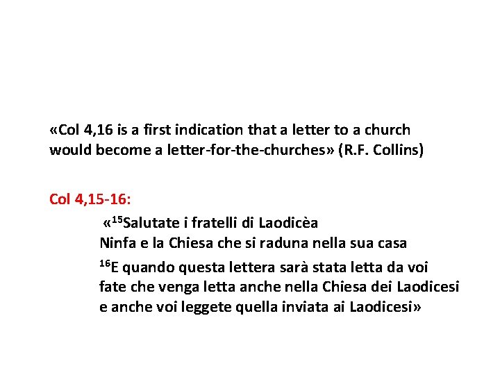  «Col 4, 16 is a first indication that a letter to a church