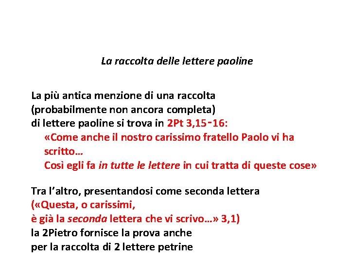 La raccolta delle lettere paoline La più antica menzione di una raccolta (probabilmente non