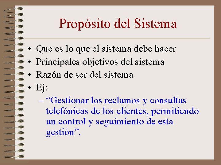 Propósito del Sistema • • Que es lo que el sistema debe hacer Principales