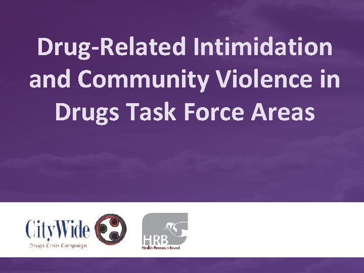 Drug-Related Intimidation and Community Violence in Drugs Task Force Areas 