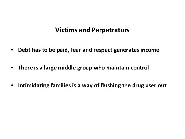 Victims and Perpetrators • Debt has to be paid, fear and respect generates income