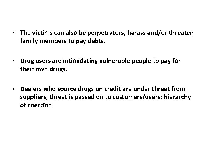  • The victims can also be perpetrators; harass and/or threaten family members to
