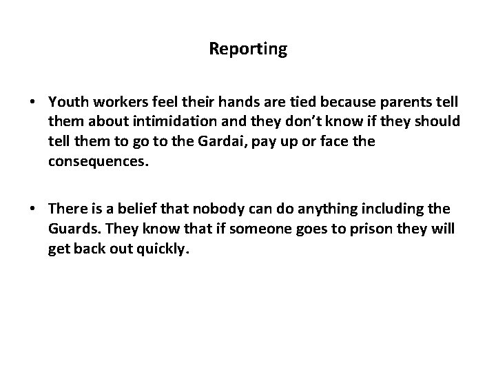 Reporting • Youth workers feel their hands are tied because parents tell them about