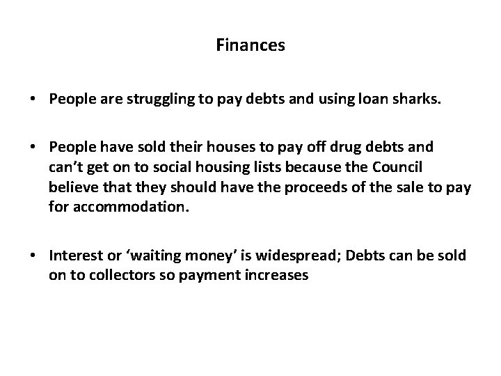 Finances • People are struggling to pay debts and using loan sharks. • People