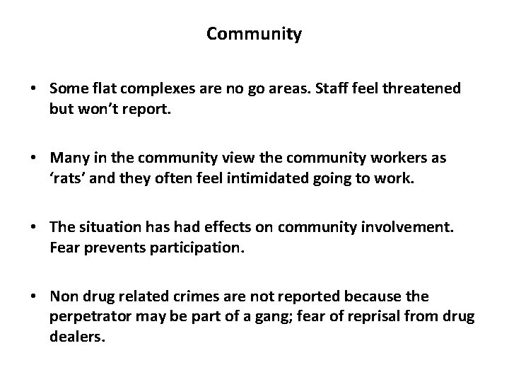 Community • Some flat complexes are no go areas. Staff feel threatened but won’t