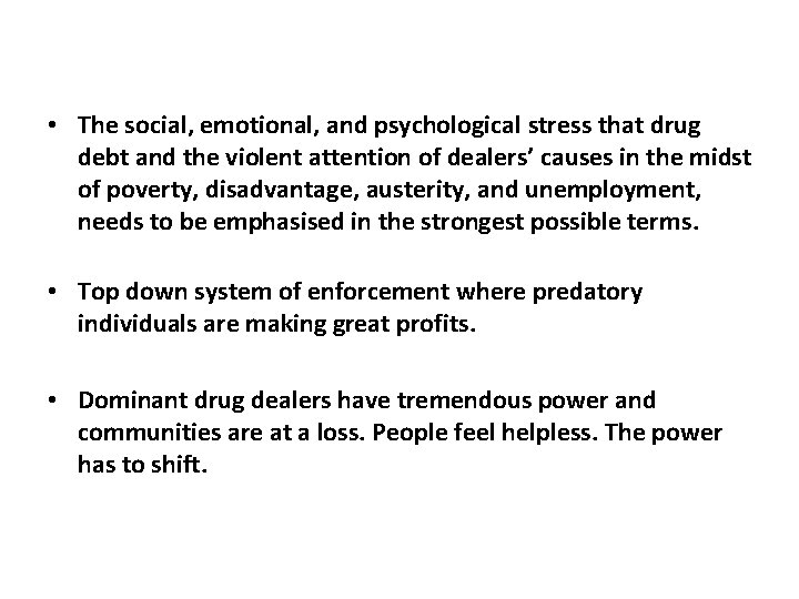  • The social, emotional, and psychological stress that drug debt and the violent