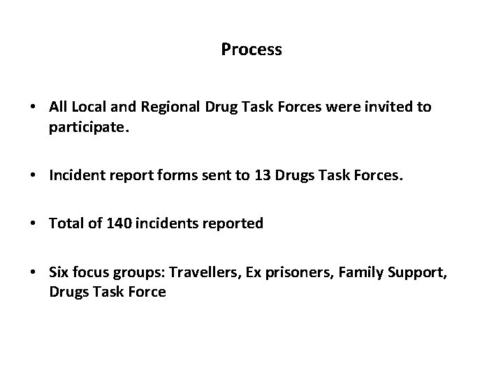 Process • All Local and Regional Drug Task Forces were invited to participate. •