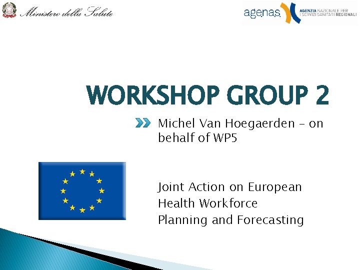 WORKSHOP GROUP 2 Michel Van Hoegaerden – on behalf of WP 5 Joint Action