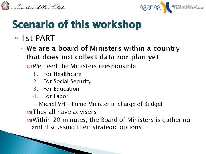 Scenario of this workshop 1 st PART ◦ We are a board of Ministers