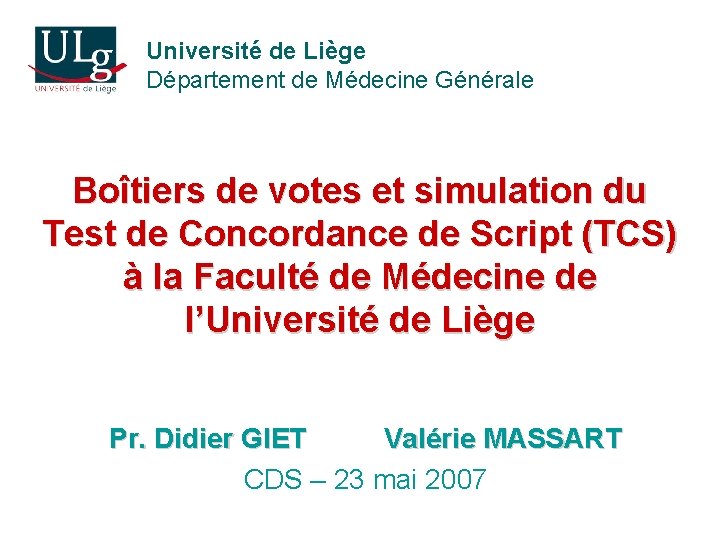 Université de Liège Département de Médecine Générale Boîtiers de votes et simulation du Test
