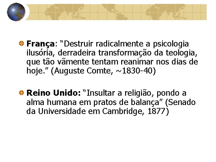 França: “Destruir radicalmente a psicologia ilusória, derradeira transformação da teologia, que tão vãmente tentam