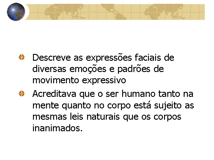 Descreve as expressões faciais de diversas emoções e padrões de movimento expressivo Acreditava que