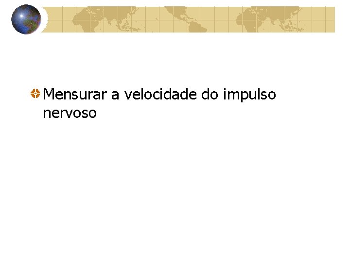 Mensurar a velocidade do impulso nervoso 