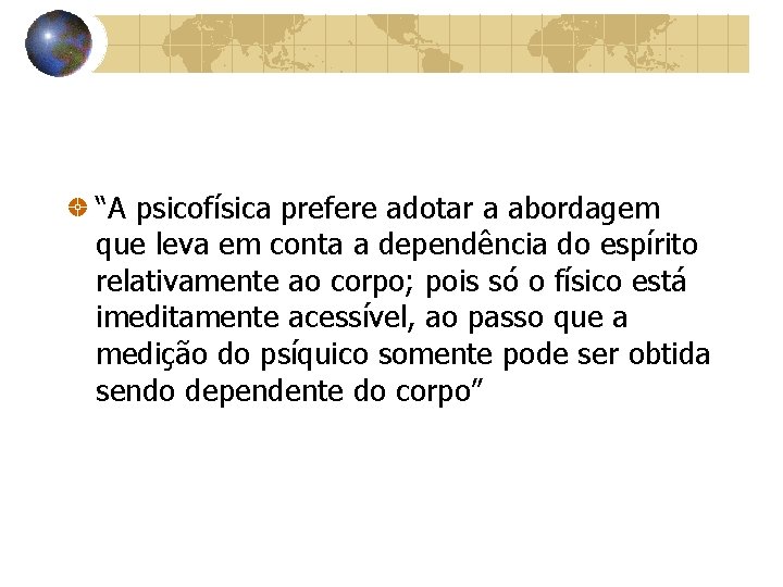 “A psicofísica prefere adotar a abordagem que leva em conta a dependência do espírito