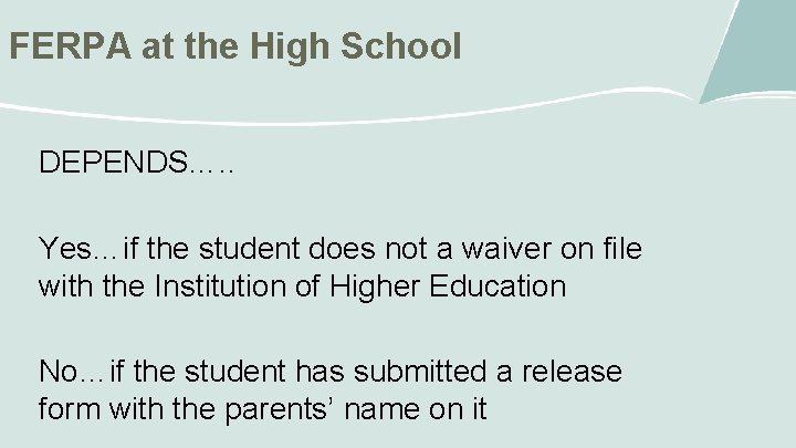 FERPA at the High School DEPENDS…. . Yes…if the student does not a waiver