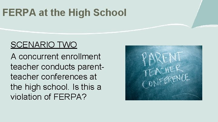 FERPA at the High School SCENARIO TWO A concurrent enrollment teacher conducts parentteacher conferences