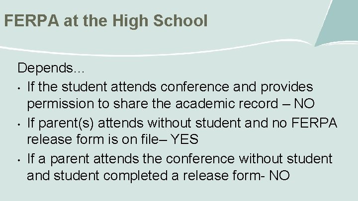 FERPA at the High School Depends… • If the student attends conference and provides