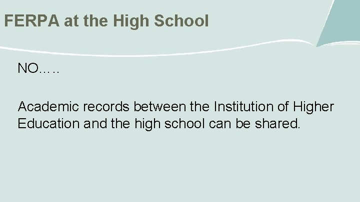 FERPA at the High School NO…. . Academic records between the Institution of Higher