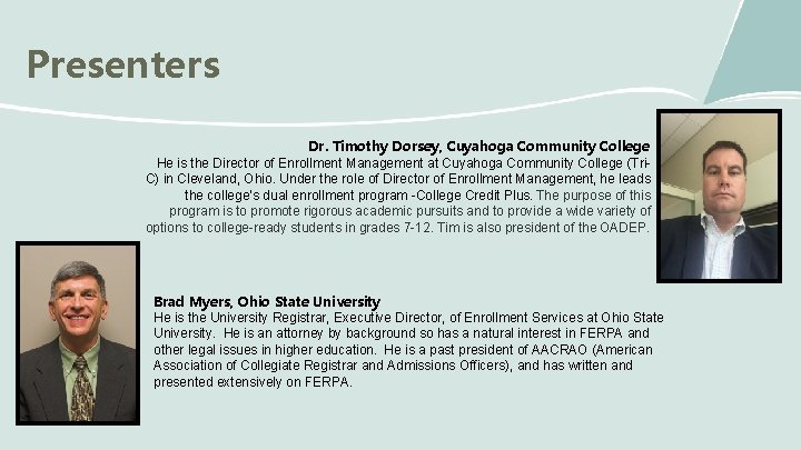 Presenters Dr. Timothy Dorsey, Cuyahoga Community College He is the Director of Enrollment Management