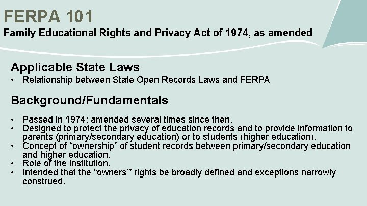 FERPA 101 Family Educational Rights and Privacy Act of 1974, as amended Applicable State
