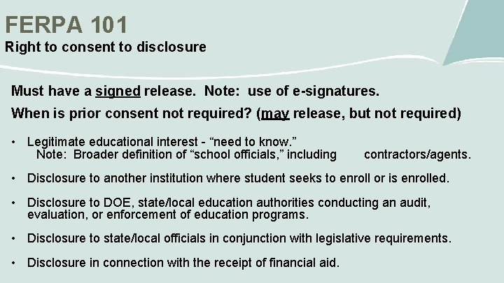 FERPA 101 Right to consent to disclosure Must have a signed release. Note: use