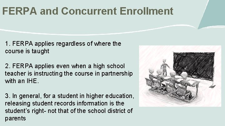 FERPA and Concurrent Enrollment 1. FERPA applies regardless of where the course is taught