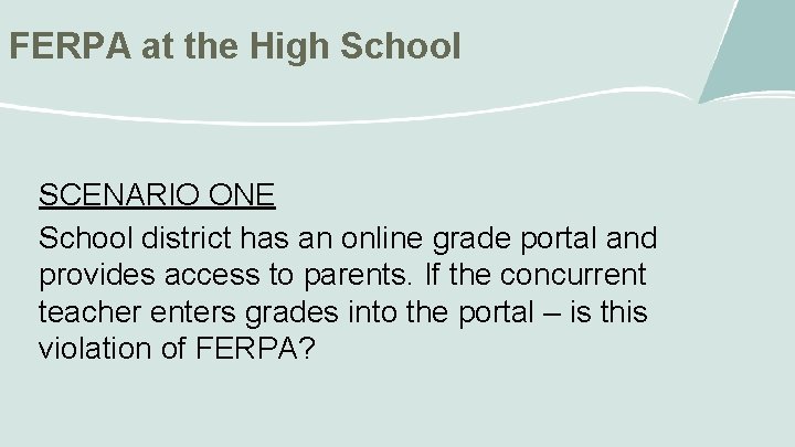 FERPA at the High School SCENARIO ONE School district has an online grade portal
