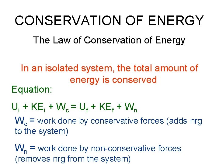 CONSERVATION OF ENERGY The Law of Conservation of Energy In an isolated system, the