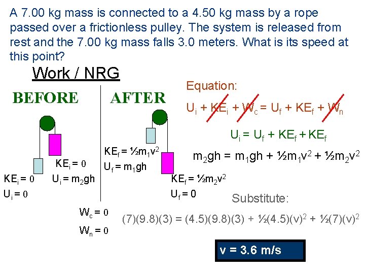 A 7. 00 kg mass is connected to a 4. 50 kg mass by